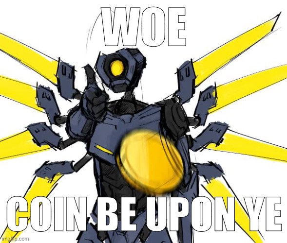 WOE COIN BE UPON YE | made w/ Imgflip meme maker