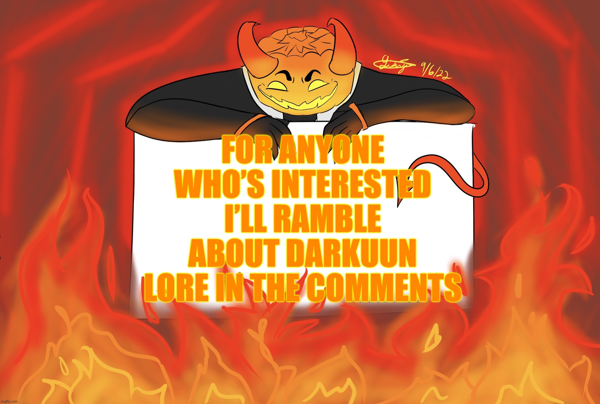 No one here except the people in the discord sever knows what darkuun lore so if anyone else cares here you gi | FOR ANYONE WHO’S INTERESTED I’LL RAMBLE ABOUT DARKUUN LORE IN THE COMMENTS | image tagged in that1doomslayer s announcement template,ocs,lore,why are you reading the tags,amogus | made w/ Imgflip meme maker