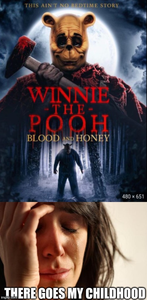 this is a real movie coming out ? | THERE GOES MY CHILDHOOD | image tagged in memes,first world problems | made w/ Imgflip meme maker