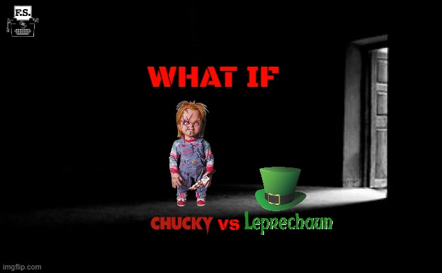 fanscription: what if chucky vs leprechaun actually happened | WHAT IF; VS | image tagged in dark room,fanscription,chucky,leprechaun,crossover | made w/ Imgflip meme maker
