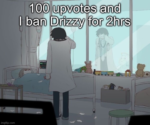 /srs | 100 upvotes and I ban Drizzy for 2hrs | image tagged in avogado6 | made w/ Imgflip meme maker