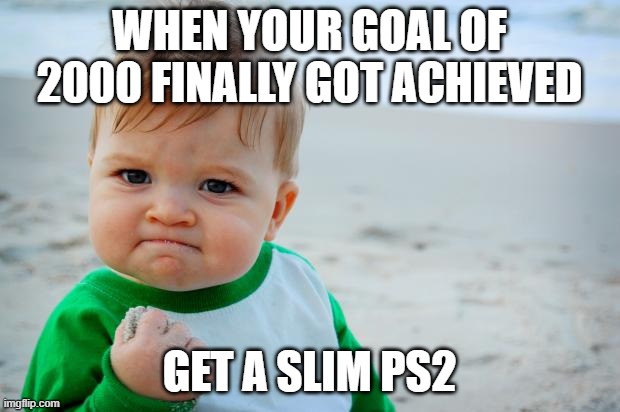 Succes Kid Beach | WHEN YOUR GOAL OF 2000 FINALLY GOT ACHIEVED; GET A SLIM PS2 | image tagged in succes kid beach | made w/ Imgflip meme maker