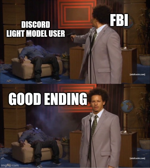 Discord light mode user | FBI; DISCORD LIGHT MODEL USER; GOOD ENDING | image tagged in memes,who killed hannibal | made w/ Imgflip meme maker
