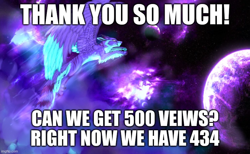 tysm | THANK YOU SO MUCH! CAN WE GET 500 VEIWS?
RIGHT NOW WE HAVE 434 | image tagged in the scroll of truth | made w/ Imgflip meme maker