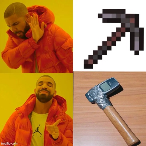 NOKIA PICKAXE | image tagged in minecraft,drake hotline bling,memes,funny,nokia,minecraft memes | made w/ Imgflip meme maker