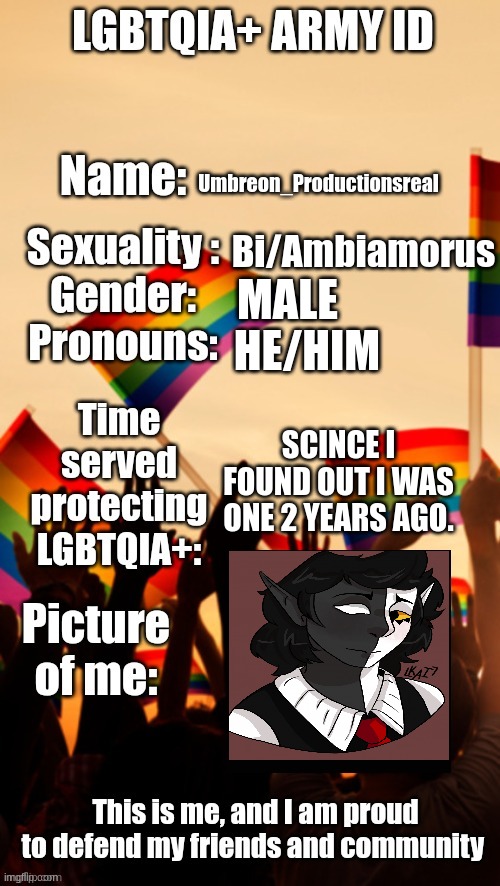 LGBTQIA+ Army ID | Umbreon_Productionsreal; Bi/Ambiamorus; MALE; HE/HIM; SCINCE I FOUND OUT I WAS ONE 2 YEARS AGO. | image tagged in lgbtqia army id | made w/ Imgflip meme maker