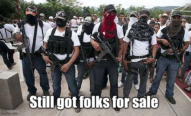 Ask the Cartel | Still got folks for sale | image tagged in ask the cartel | made w/ Imgflip meme maker