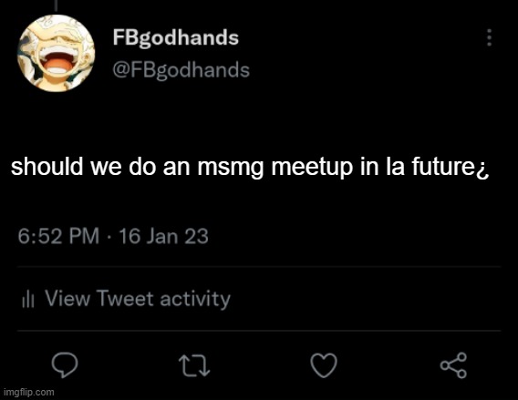 we are going to start a dialogue | should we do an msmg meetup in la future¿ | image tagged in pie charts | made w/ Imgflip meme maker