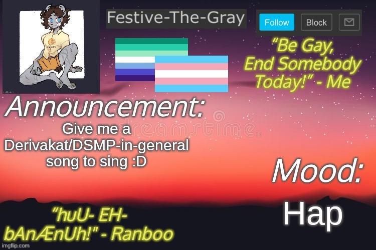 I've done Turn Back Time, link in comments |  Give me a Derivakat/DSMP-in-general song to sing :D; Hap | image tagged in festive-the-gray s announcement temp | made w/ Imgflip meme maker
