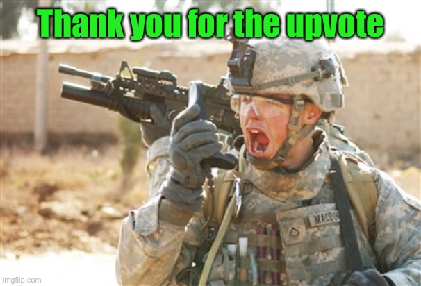 Military radio | Thank you for the upvote | image tagged in military radio | made w/ Imgflip meme maker