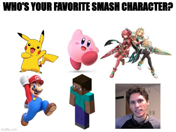 I'm picking Jerma | WHO'S YOUR FAVORITE SMASH CHARACTER? | made w/ Imgflip meme maker