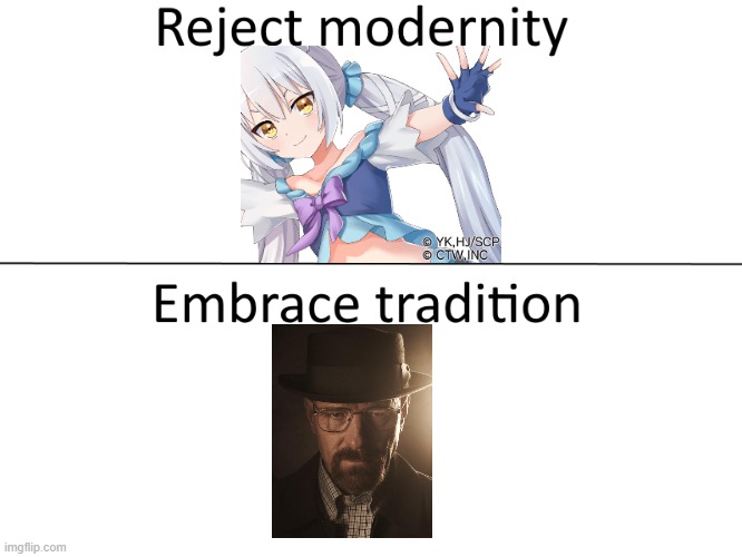 waltuh | image tagged in reject modernity embrace tradition | made w/ Imgflip meme maker