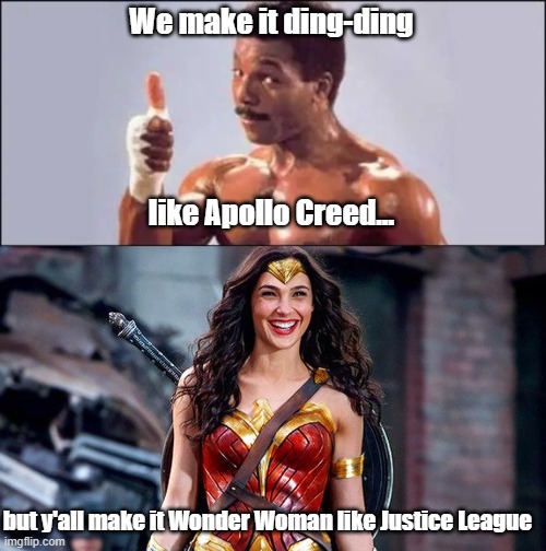 Happy Valentine's Day to all the Wonder Women xoxo | We make it ding-ding; like Apollo Creed... but y'all make it Wonder Woman like Justice League | image tagged in gal gadot,wonder woman,justice league,valentine's day,valentines day,valentines | made w/ Imgflip meme maker