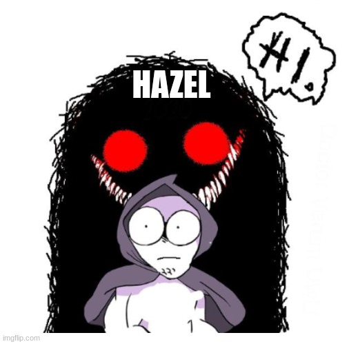 HAZEL | image tagged in hi | made w/ Imgflip meme maker