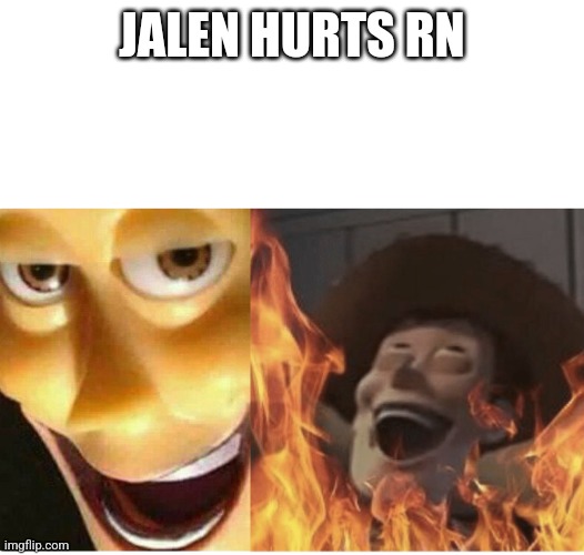 Count your days Brock! | JALEN HURTS RN | image tagged in fire woody | made w/ Imgflip meme maker