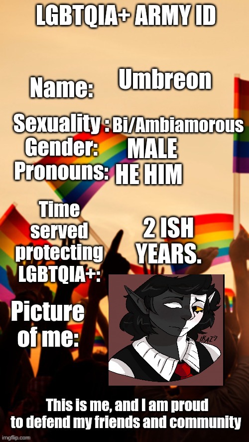 LGBTQIA+ Army ID | Umbreon; Bi/Ambiamorous; MALE; HE HIM; 2 ISH YEARS. | image tagged in lgbtqia army id | made w/ Imgflip meme maker