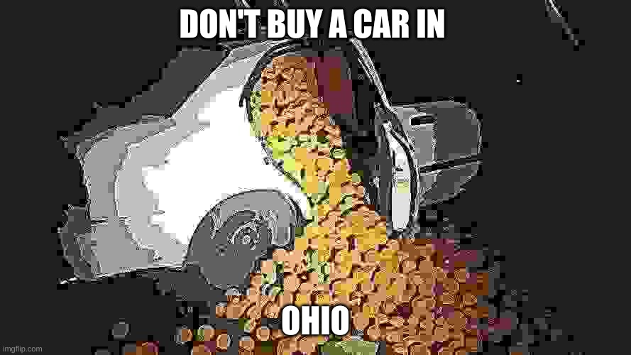 DON'T BUY A CAR IN; OHIO | made w/ Imgflip meme maker