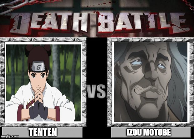 WEAPON MASTERS | TENTEN; IZOU MOTOBE | image tagged in death battle | made w/ Imgflip meme maker