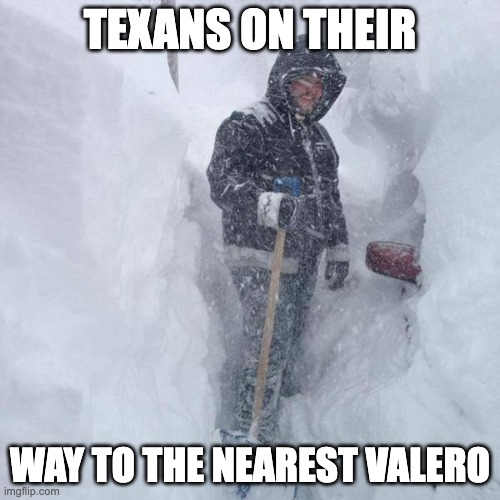 Happening now, LIVE |  TEXANS ON THEIR; WAY TO THE NEAREST VALERO | image tagged in snow | made w/ Imgflip meme maker