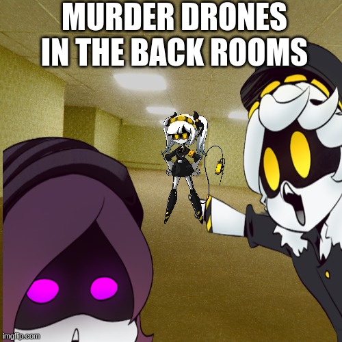 MURDER DRONES IN THE BACK ROOMS | made w/ Imgflip meme maker