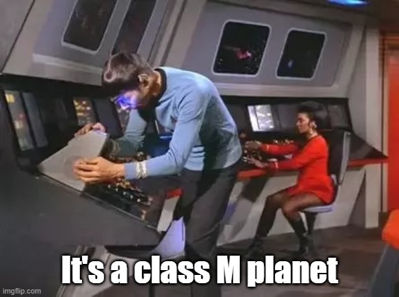 It's a class M planet | made w/ Imgflip meme maker