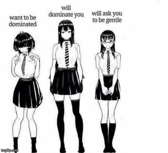 Which one am I cause I’m bored | image tagged in dominated anime girls | made w/ Imgflip meme maker