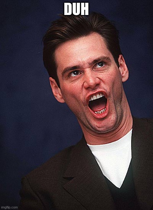 jim carrey duh  | DUH | image tagged in jim carrey duh | made w/ Imgflip meme maker