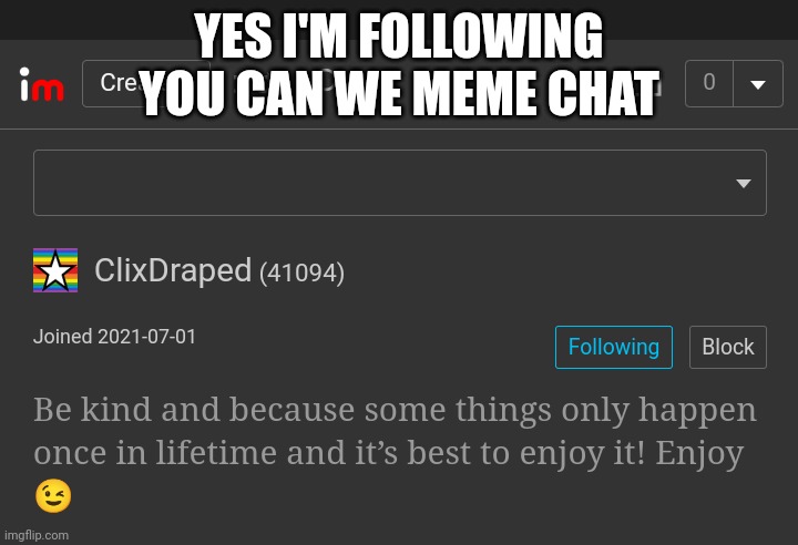 YES I'M FOLLOWING YOU CAN WE MEME CHAT | made w/ Imgflip meme maker