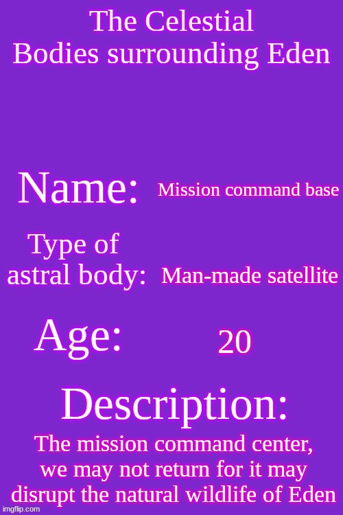 Celestial bodies of Eden | Mission command base; Man-made satellite; 20; The mission command center, we may not return for it may disrupt the natural wildlife of Eden | image tagged in celestial bodies of eden | made w/ Imgflip meme maker