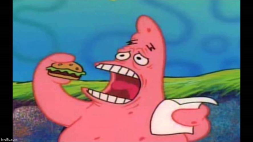 patrick take a bite | image tagged in patrick take a bite | made w/ Imgflip meme maker