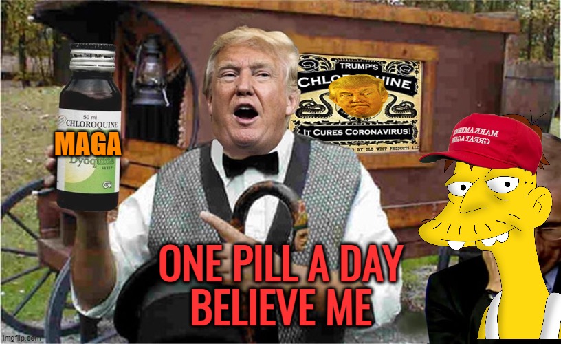 snake oil | MAGA ONE PILL A DAY
BELIEVE ME | image tagged in snake oil | made w/ Imgflip meme maker