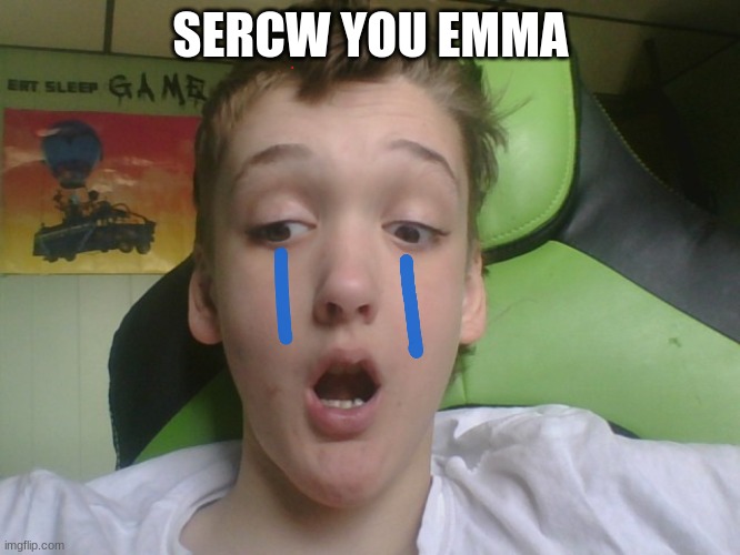 #relateable | SERCW YOU EMMA | image tagged in girlfriend | made w/ Imgflip meme maker