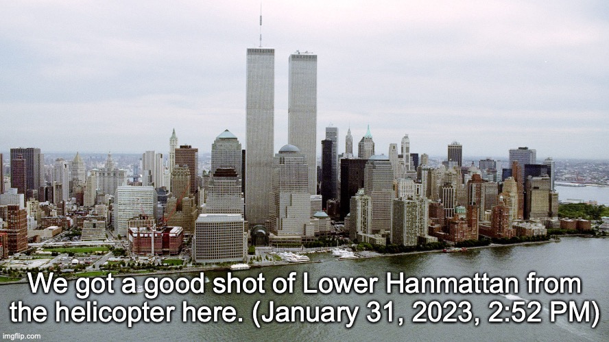 (MSMG City RP) | We got a good shot of Lower Hanmattan from the helicopter here. (January 31, 2023, 2:52 PM) | made w/ Imgflip meme maker