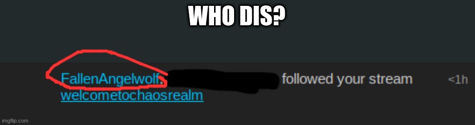 the censored name is just x | WHO DIS? | made w/ Imgflip meme maker