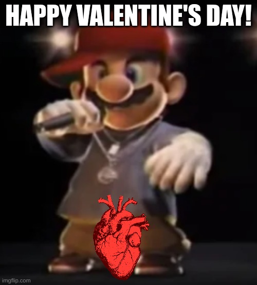 Rapper Mairo | HAPPY VALENTINE'S DAY! | image tagged in rapper mairo | made w/ Imgflip meme maker