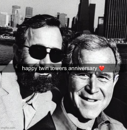 happy anniversary | happy twin towers anniversary ❤️ | image tagged in bruh,lol,why are you reading this | made w/ Imgflip meme maker