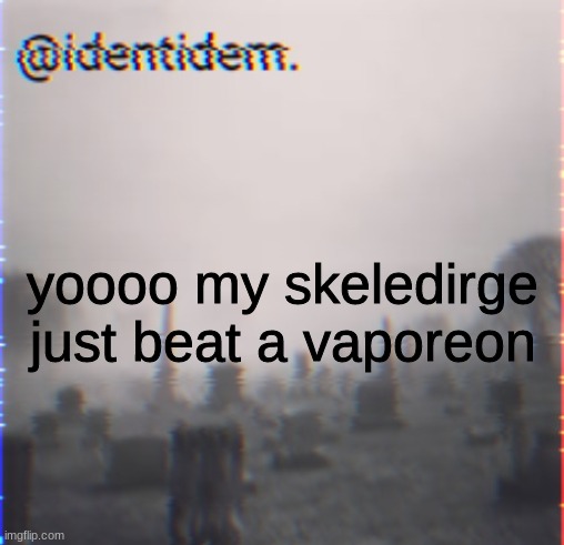 lnj | yoooo my skeledirge just beat a vaporeon | made w/ Imgflip meme maker