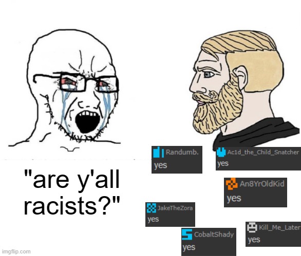 W Comment Section. | "are y'all racists?" | made w/ Imgflip meme maker