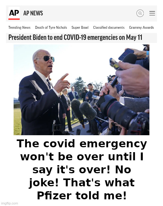 Will Covid Emergency End on May 11? | image tagged in joe biden,covid,emergency,pfizer,vaccine,scam | made w/ Imgflip meme maker