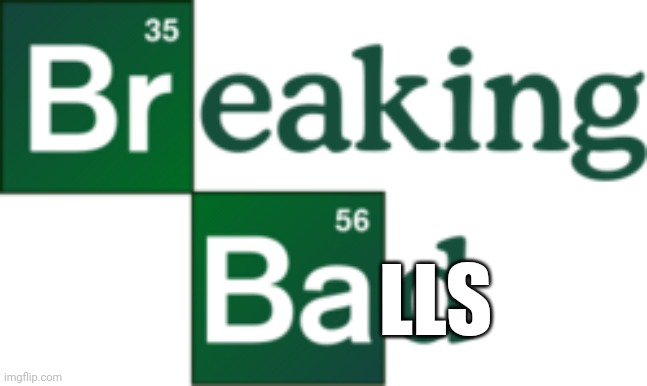 Breaking Bad Logo Transparent Background | LLS | image tagged in breaking bad logo transparent background | made w/ Imgflip meme maker