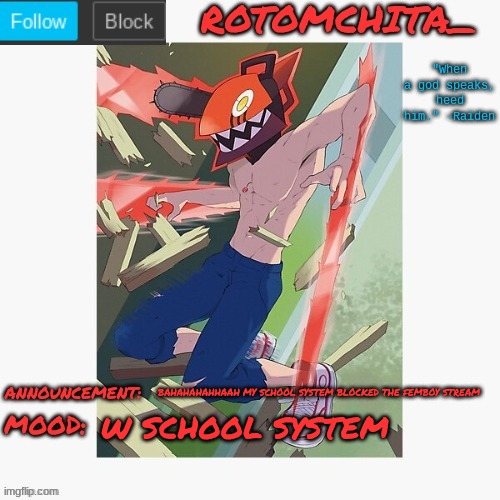and before you ask me why i was on there, i was gonna bully people | BAHAHAHAHHAAH MY SCHOOL SYSTEM BLOCKED THE FEMBOY STREAM; W SCHOOL SYSTEM | made w/ Imgflip meme maker