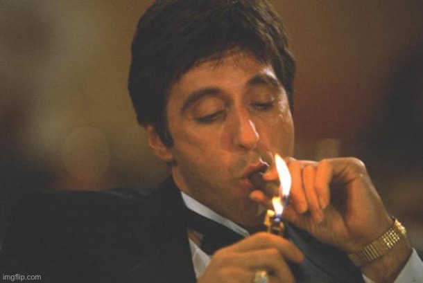 Scarface lights cigar | image tagged in scarface lights cigar | made w/ Imgflip meme maker