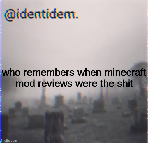kj | who remembers when minecraft mod reviews were the shit | made w/ Imgflip meme maker