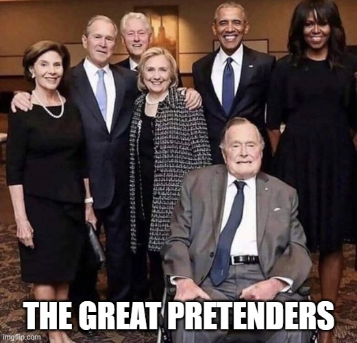 pretending to care about you | THE GREAT PRETENDERS | image tagged in former presidents | made w/ Imgflip meme maker