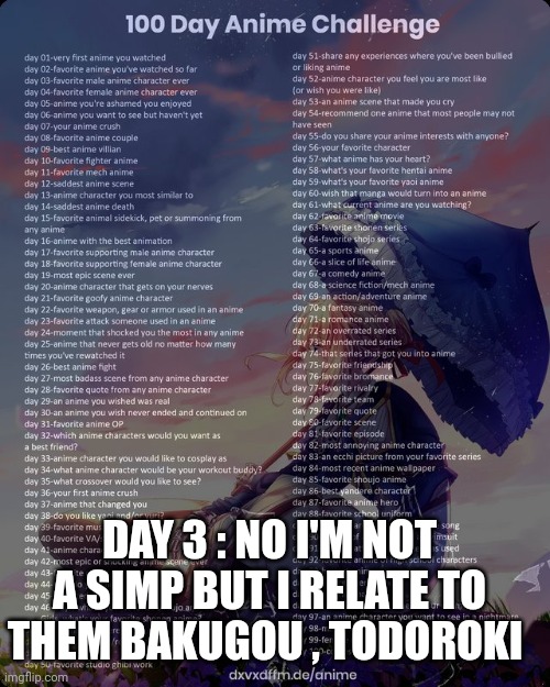 100 day anime challenge | DAY 3 : NO I'M NOT A SIMP BUT I RELATE TO THEM BAKUGOU , TODOROKI | image tagged in 100 day anime challenge | made w/ Imgflip meme maker
