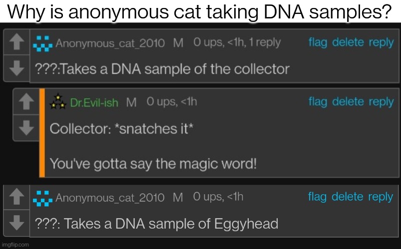 Strange | Why is anonymous cat taking DNA samples? | made w/ Imgflip meme maker