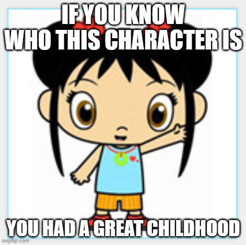 One of my favorite shows from Nick Jr. that I would watch before going to school! | IF YOU KNOW WHO THIS CHARACTER IS; YOU HAD A GREAT CHILDHOOD | image tagged in ni-hao kai-lan,nick jr,childhood | made w/ Imgflip meme maker