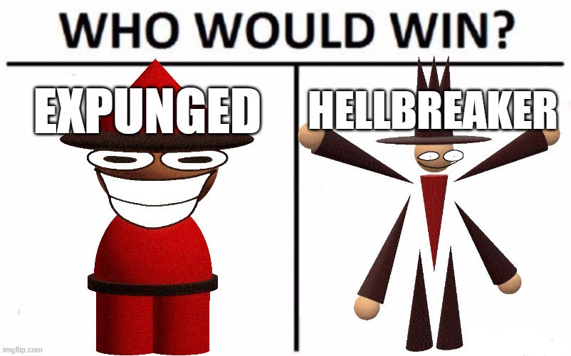 expuned vs helbraker | EXPUNGED; HELLBREAKER | image tagged in memes,who would win,dave and bambi | made w/ Imgflip meme maker