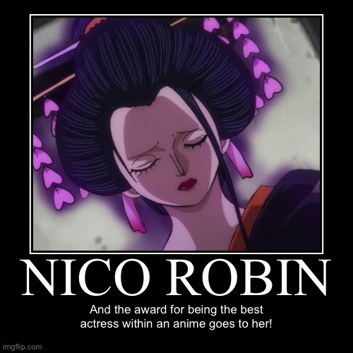 Robin definitely should become an actress in One Piece XD | image tagged in demotivationals,memes,nico robin,wano,one piece,awards | made w/ Imgflip demotivational maker