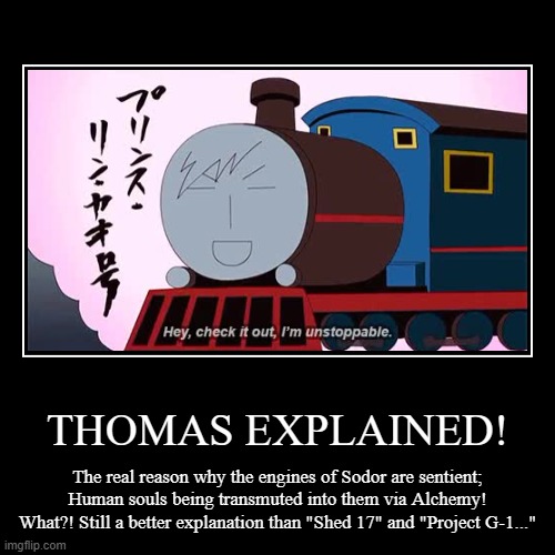 Thomas Explained | image tagged in funny,demotivationals | made w/ Imgflip demotivational maker